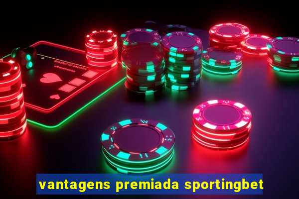 vantagens premiada sportingbet